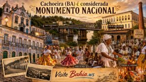 Cachoeira (BA) — Monumento Nacional e Roteiro Histórico